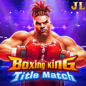 Jili : Boxing King Title Match - CAMPSLOT138